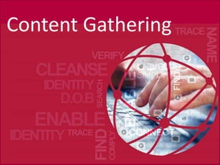 Content Gathering

1

 