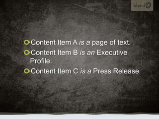 Content Item A is a page of text.<br />Content Item B is an Executive Profile.<br />Content Item C is a Press Release<br />