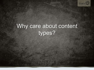 Why care about content types?<br />