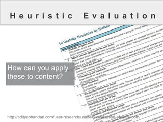HeuristicEvaluation 
How can you apply these to content? 
http://adityabhandari.com/user-research/usability-evaluation-of-olark-com/  