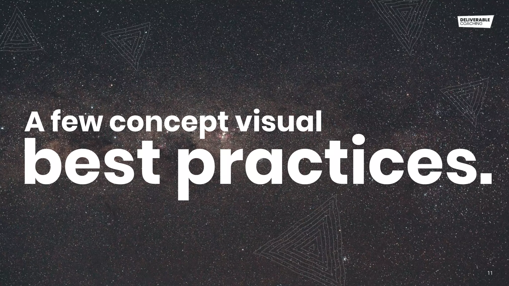 A few concept visual
11
best practices.
 