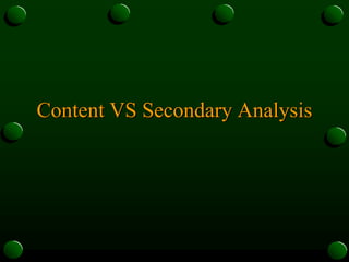Content VS Secondary Analysis
 