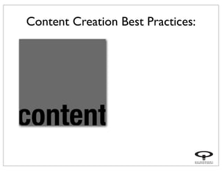 Content Creation Best Practices:
 