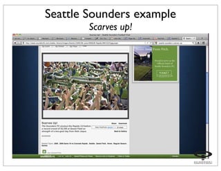 Seattle Sounders example
Scarves up!
 