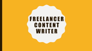 FREEL ANCER
CONTENT
WRITER
 