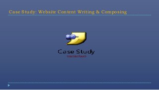 Case Study: Website Content Writing & Composing




                       http://d.pr/f/pueG
 