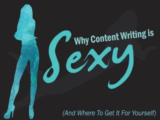 Content Writing Is Sexy And How To Get Some Sugar