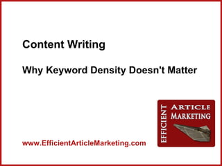 Content Writing

Why Keyword Density Doesn't Matter




www.EfficientArticleMarketing.com
 