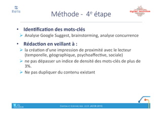 Pour%en%savoir%plus%:
• Bien%rédiger%pour%le%web,%
stratégie)de)contenu)
pour%améliorer% son%
référencement) naturel
• d’Isabelle)Canivet
!Editeur :"Eyrolles
retis&&&&
www.retis.be
Contenu'et'écriture'web'! (c)$D.$JACOB$(2016)
Pour%en%savoir%plus%:
• Ecrire&pour&le&web
• De#Guilhem#Bertholet
!Editeur :"Kindle"! Amazon
retis&&&&
www.retis.be
Contenu'et'écriture'web'! (c)$D.$JACOB$(2016)
 