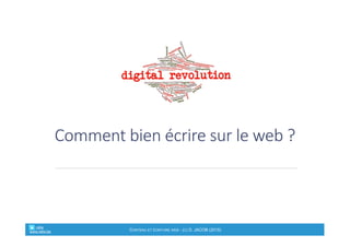 Particularités+! Adaptations
• Lecteurs(impatients
! 8"secondes"maximum"pour"convaincre
! Titre&accrocheur&(pour&inciter&à&cliquer)&
! « Chapeau »"qui"devra"convaincre)de)consacrer)plus)de)10)
secondes'à'l’article
! Priorité'au'concret
! de#l’essentiel#vers#le#détail/nuance
! Article(agréable(à(lire
! Illustrations+
! Phrases'courtes.'Mots'et'tournures'simples
! Langage&convivial&et&interpelant&l’internaute
retis&&&&
www.retis.be
Contenu'et'écriture'web'! (c)$D.$JACOB$(2016)
Particularités+! Adaptations
• Les$mots$du$contenu$=$termes$de$recherche
! Il#faut#écrire#pour#le#lecteur#présent#sur#le#site#ET#pour#le#lecteur#
qui$effectue$une$recherche$dans$un$moteur$de$recherche
! Pertinence(de(« placer »"dans"le"contenu"des"mots!clés%
fréquemment*tapés*et*en*rapport*avec*le*sujet*de*l’article
! Voir%formation%« référencement)naturel »
! Utiliser(un(dictionnaire(des(synonymes(pour(optimiser(le(
référencement
! Eviter'les'abréviations'non'courantes
! Associer(3(à(6(mots(pertinents(aux(hyperliens
! Associer(un(texte(aux(images
retis&&&&
www.retis.be
Contenu'et'écriture'web'! (c)$D.$JACOB$(2016)
 