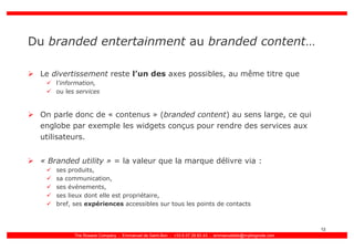 Du branded entertainment au branded content…

 Le divertissement reste l’un des axes possibles, au même titre que
     l’i...