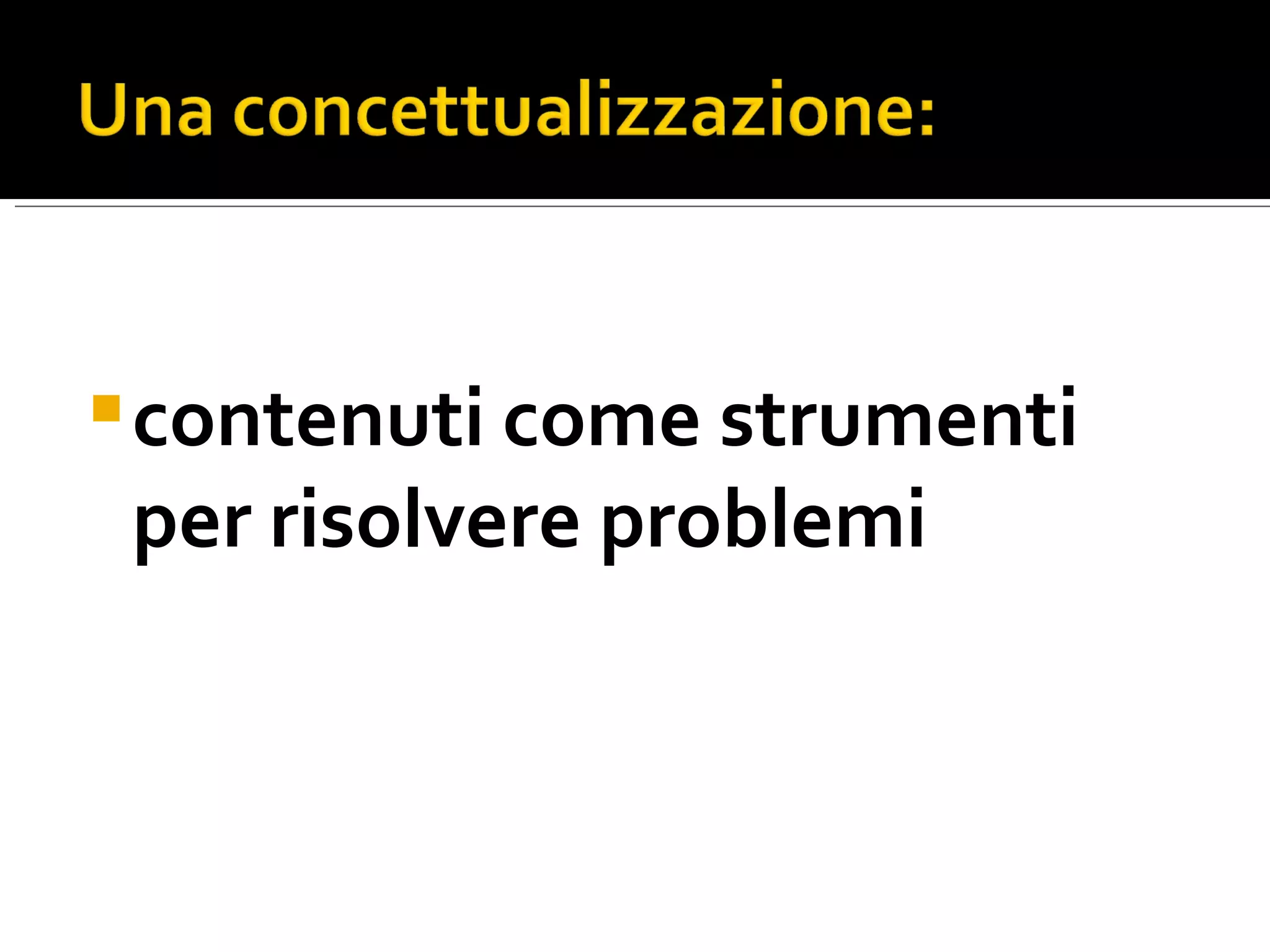 contenuti come strumenti per risolvere problemi