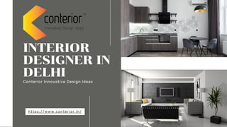 INTERIOR
DESIGNER IN
DELHI
https://www.conterior.in/
Conterior Innovative Design Ideas
 