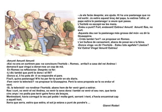 - Ja els faràs després; ara ajuda. Hi ha una pastanaga que no
vol sortir. Jo estiro aquest braç del papa, tu estires l'altre, el
papa estira la pastanaga i a veure què passa.
L'hortolà va escopir-se les mans.
-Esteu a punt? Fort, endavant! Estireu! Amunt! Amunt! Res, no
surt.
-Aquesta deu ser la pastanaga més grossa del món -va dir la
Giuseppina.
- Crido també l'avi? -va proposar en Romeo.
L'avi bufava de cansament, abans de posar-se a la feina.
-Doncs vinga -va dir l'hortolà- . Esteu tots agafats? Llestos?
Va! Estira! Vinga! Amunt! Estireu!
-Amunt! Amunt! Amunt!
-Així no ens en sortirem pas -va concloure l'hortolà -. Romeo, arriba't a casa del veí Andrea i
demana-li que vingui a donar-nos un cop de mà.
En Romeo va reflexionar. Després va fer:
-Li dic també que porti la dona i el fill?
-Doncs sí, li ho pots dir -li va respondre el pare.
Fixa't, quina pastanaga! N'hi ha per fer-la sortir en els diaris.
-Fem venir la televisió? -va proposar la Giuseppina. Però la seva proposta se la va endur el
vent.
-Sí, la televisió! -va rondinar l'hortolà; abans hem de fer venir gent a estirar.
Ras i curt, va venir el veí Andrea, va venir la seva dona i també va venir el seu nen, que tenia
cinc anys i no podia pas tenir gaire forca als braços.
Mentrestant, havia corregut la veu pel poble i molta gent, xerrant i rient, s'havia encaminat cap
a aquell hort.
Xerra que xerra, estira que estira, el sol ja estava a punt de pondre's ...
Gianni Rodari
 