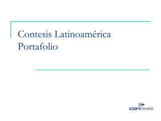 Contesis Latinoamérica
Portafolio
 