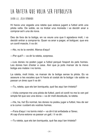­ 31 ­
La Rateta que volia ser futbolista
Laura Gil, Júlia Hernando
 