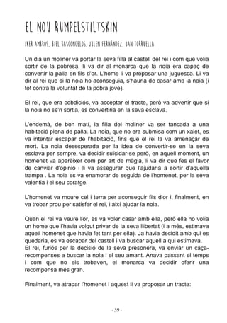 ­ 39 ­
El nou Rumpelstiltskin
Iker Ambros, Biel Basconcelos, Julen Fernández, Jan Torruella
 