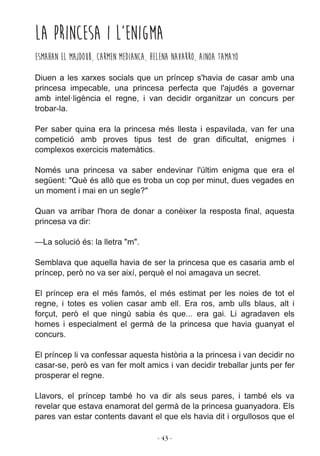 ­ 43 ­
La Princesa i l'enigma
Esmahan el Majdoub, Carmen Medianca, Helena Navarro, Ainoa Tamayo
 