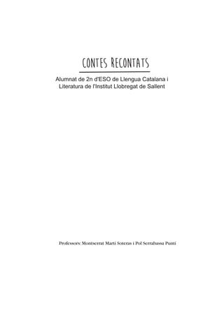 Contes Recontats
Professors:Montserrat Martí Soteras i Pol Serrabassa Puntí
 