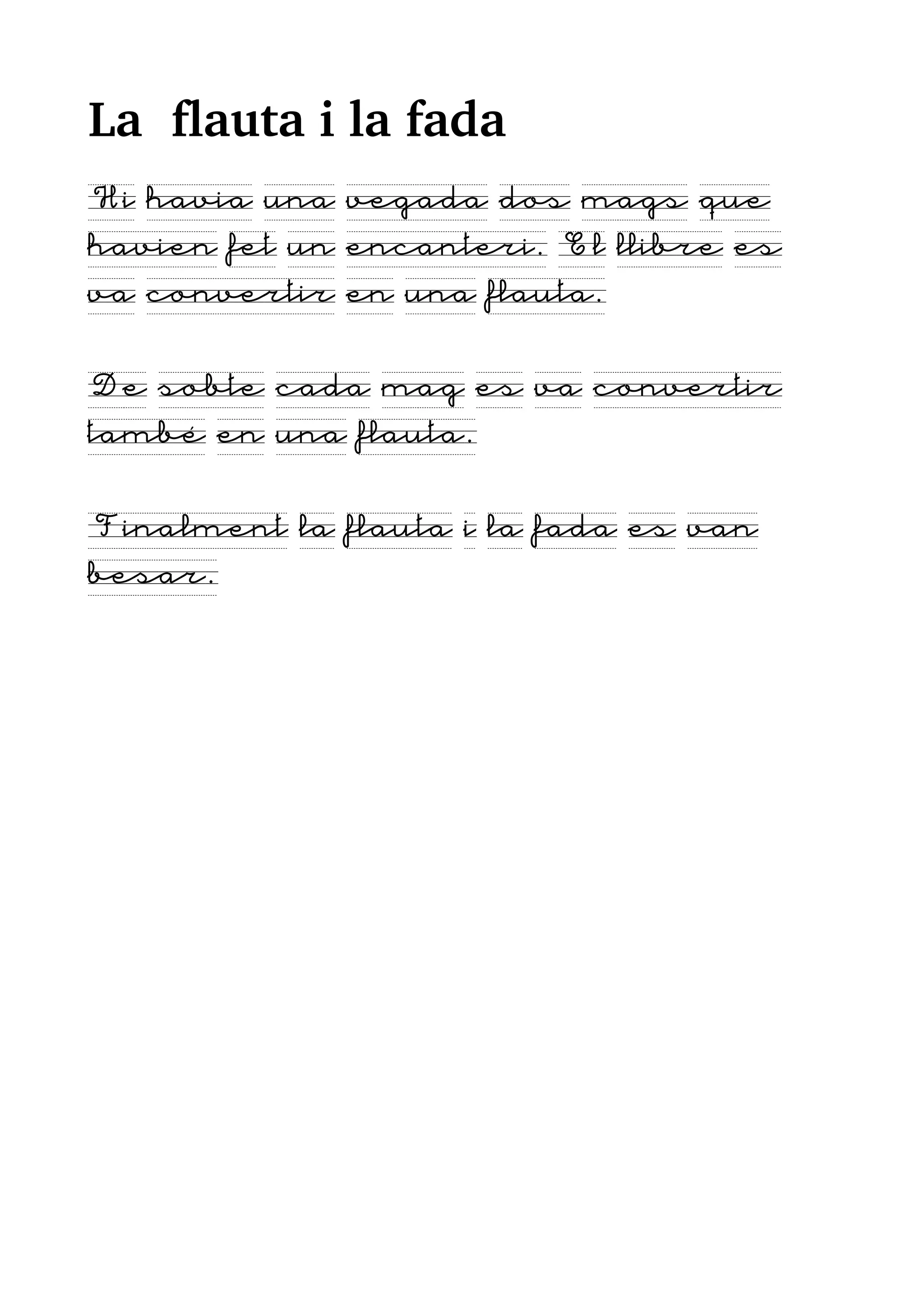 La  flauta i la fada 
Hi havia una vegada dos mags que
havien fet un encanteri. El llibre es
va convertir en una flauta.
De sobte cada mag es va convertir
també en una flauta.
Finalment la flauta i la fada es van
besar.
 