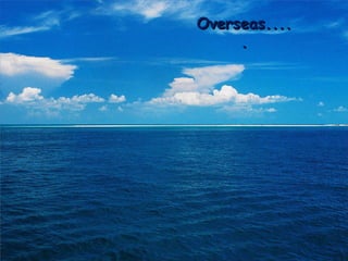 Overseas..... 