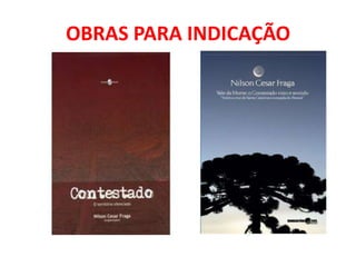 OBRAS PARA INDICAÇÃO
 