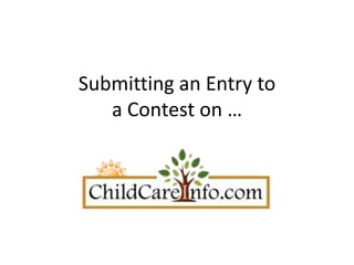 Submitting an Entry to
   a Contest on …
 