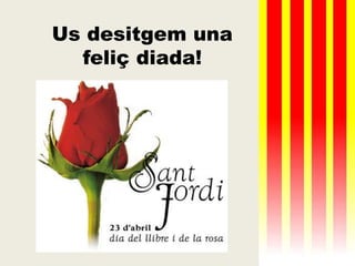 Us desitgem una
feliç diada!
 