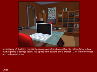 Immediately off the living room is the couples work from home office. It’s not too fancy in here but has plenty of storage space, two lap top work stations and a smaller TV for teleconferences and background noise. Office 