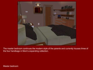 The master bedroom continues the modern style of the parents and currently houses three of the four handbags in Mom’s expanding collection. Master bedroom 