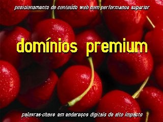 Domínios Premium: A cereja do bolo (para conteúdos online)