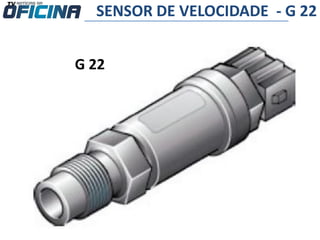 G 22
SENSOR DE VELOCIDADE - G 22
 