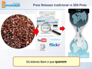 Press Releases tradicional vs SEM Press Release Os leitores lêem o que  querem 