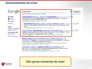 Gerenciamento de crise
Não ignore momentos de crise!
 