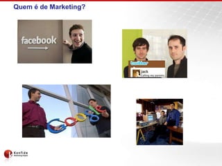 Quem é de Marketing?
 