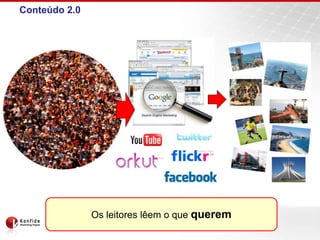 Conteúdo 2.0
Os leitores lêem o que querem
 