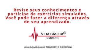 Revise seus conhecimentos e
participe de exercícios simulados.
Você pode fazer a diferença através
de seu aprendizado.
 