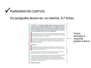 PARÁGRAFOS CURTOS: Os parágrafos devem ter, no máximo, 5-7 linhas.   { { { Textos alinhados à esquerda ajudam a leitura 