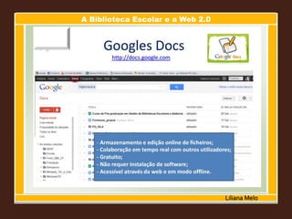 A Biblioteca Escolar e a Web 2.0
Liliana Melo
 
