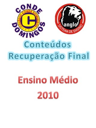 Conteúdos Recuperação Final 2010 - Ensino Médio