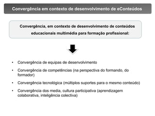 Integração das várias peças pedagógicas e articulação multimédia. 