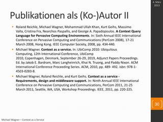 Publikationen als (Ko-)Autor II
 Roland Reichle, Michael Wagner, Mohammad Ullah Khan, Kurt Geihs, Massimo
Valla, Cristina...