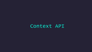 Context API
 