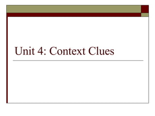 Unit 4: Context Clues 