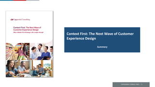 CAPGEMINI CONSULTING | 1
Context First: The Next Wave of Customer
Experience Design
Summary
 