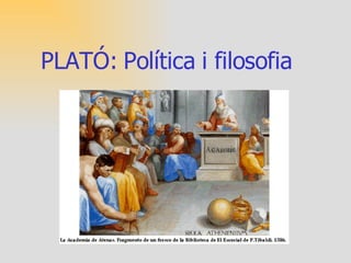 PLATÓ Aristocles naix en  ATENES  (427-348 a. C) Família aristocràtica de llinatge reial  Fou deixeble i amic de Sòcrates Gran interès per la política 