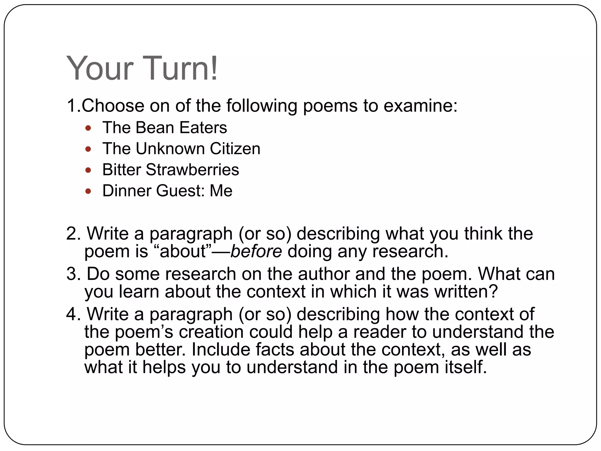 Your Turn!1.Choose on of the following poems to examine:The Bean Eaters