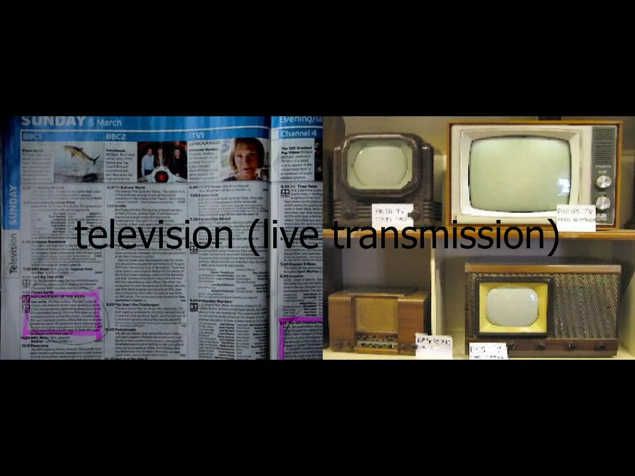 television (live transmission) 