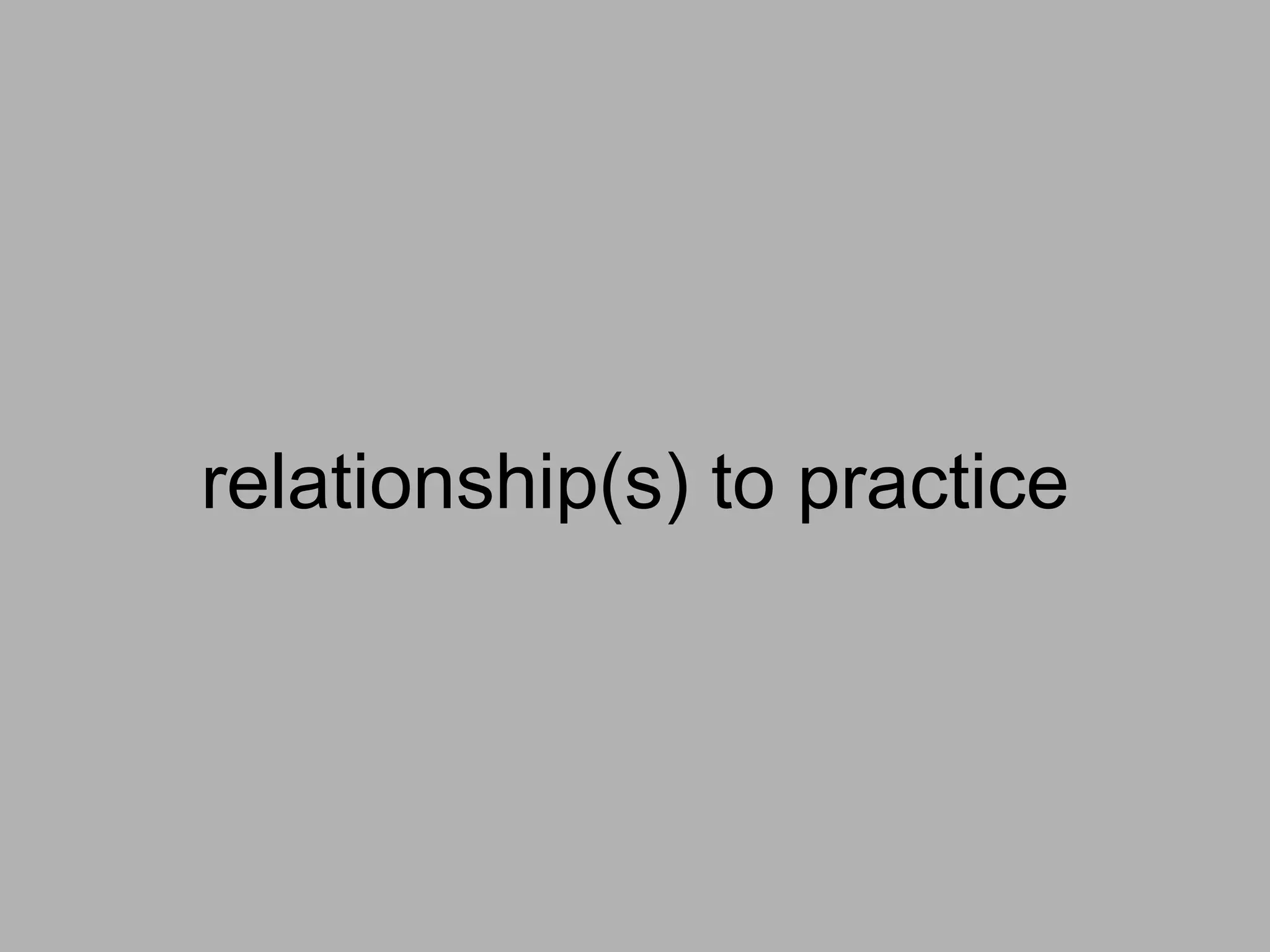 relationship(s) to practice 