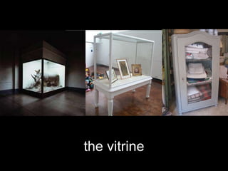 the vitrine 